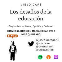 Los desafíos de la educación - Conversación con María Echanove y Jose Quintano