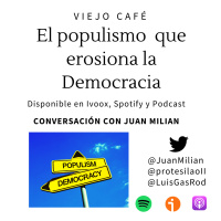 El populismo que erosiona la Democracia - Conversación con Juan Milián