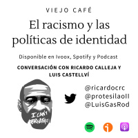 El racismo y las políticas de identidad - Conversación con Ricardo Calleja y Luis Castellví