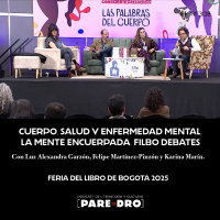 Cuerpo, salud y enfermedad mental. La mente encuerpada, FILBO Debates 2025, con Luz Alexandra Garzón, Felipe Martínez-Pinzón y Karina Marín