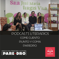 T9-E16 Podcasts Literarios: Come Cuento, Punto y Coma, Paredro Podcast