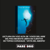 Voces del aire, de Tomás González // Lectura en voz alta, Voces del abismo