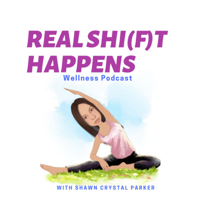 Real Shi(f)t Happens: Wellness Podcast