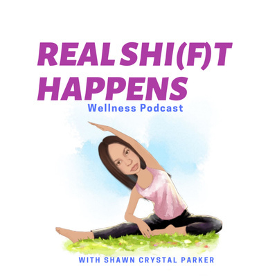 Real Shi(f)t Happens: Wellness Podcast