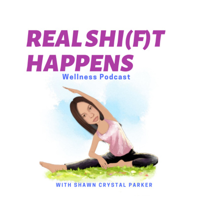 Real Shi(f)t Happens: Wellness Podcast