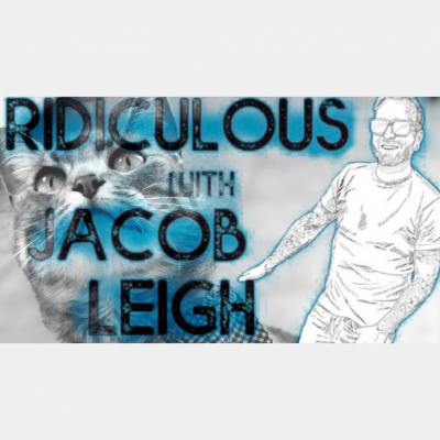 Ridiculous With Jacob Leigh