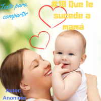 #007 Que le Sucede a Mama- Homenaje-Textos para compartir