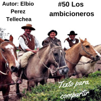 #050 Los Ambicioneros Elbio Perez Tellechea | Textos para compartir