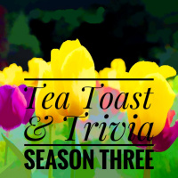 Welcome to Tea Toast amp Trivia Season 3