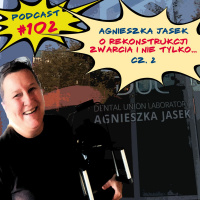 #102 AGNIESZKA JASEK o Rekonstrukcji Zwarcia i nie tylko…