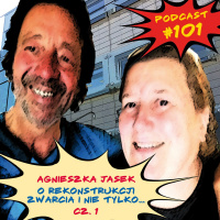 #101 AGNIESZKA JASEK o Rekonstrukcji Zwarcia i nie tylko…