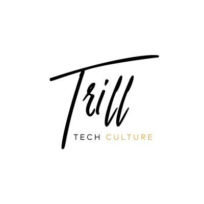 Trill Tech Culture