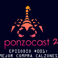 Ponzocast 2.0: Episodio 001 - Mejor Compra Calzones