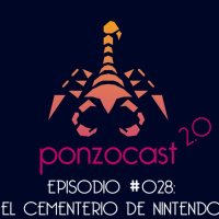 Ponzocast 028: El Cementerio de Nintendo