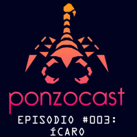 PonzoCast #003: Ícaro