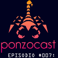 Ponzocast 2.0: Episodio 007 - No llores, es solo un juego