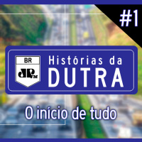 Histórias da Dutra - O início de tudo