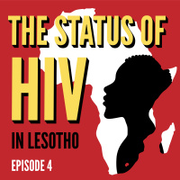 4: The status of HIV in Lesotho: Episode 4