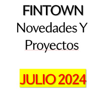 FINTOWN Novedades JULIO 2024 - ¡INFORME DE PRIMAVERA! 