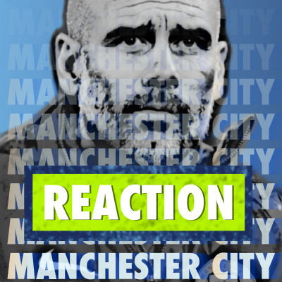 Reaction: A Manchester City Podcast