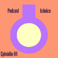 PODCAST ICÔNICO - Episódio 04 - Fofoqueiro edition