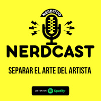 E3:T2 - Separar el arte del artista (cine) | Nerdcast