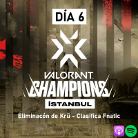 Valorant Champions Istanbul día 6 | Nerdcast