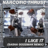 Narcotic Thrust - I Like It (Sasha Goodman Remix) Radio Edit