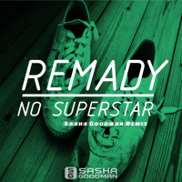 Remady - No Superstar (Sasha Goodman Remix)