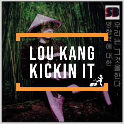 Lou Kang Kickin It