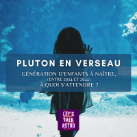 Future génération Pluton en Verseau (née entre 2024 et 2044), à quoi sattendre ? (PRÉDICTION/THÉORIE)