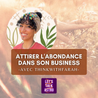 {avec Think with Farah] - Comment attirer labondance dans son business ?