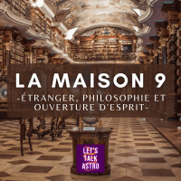 Significations de la Maison 9 (étranger, philosophie et ouverture) + interprétations placements
