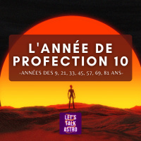 Lannée de profection 10 (années des 9, 21, 33, 45, 57, 69, 81 ans)