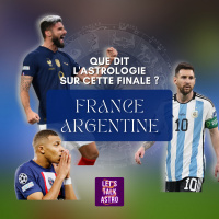 PRÉDICTIONS FRANCE/ARGENTINE - Que dit LASTROLOGIE sur cette finale ?