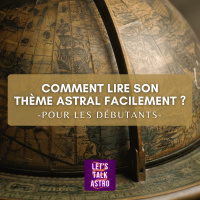 Comment lire son thème astral simplement ? (pour les débutants)