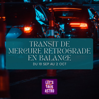 ♎ TRANSIT DE MERCURE RÉTROGRADE EN BALANCE - du 10/09 au 2/10