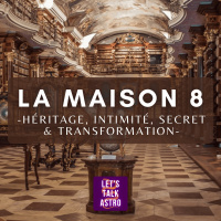 La Maison 8 (héritage, intimité, secret  transformation) + interprétations placements