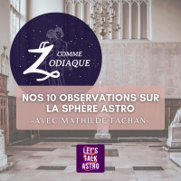 [avec ZcommeZodiaque] - Nos 10 observations sur la sphère astro