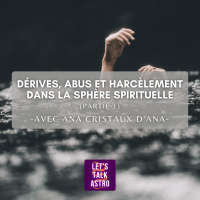 [Avec Ana] - Dérives, abus et harcèlement dans la sphère spirituelle (PARTIE 1) - avec Ana