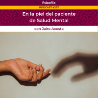 En la piel del paciente de Salud Mental con Jairo Acosta - Episodio 258