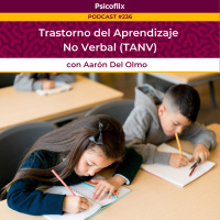 Trastorno del Aprendizaje No Verbal (TANV) con Aarón Del Olmo - Episodio 236