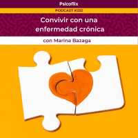 Convivir con una enfermedad crónica con Marina Bazaga - Episodio 232