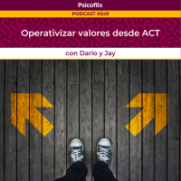 Operativizar valores desde ACT con Darío y Jay - Episodio 249