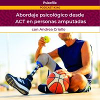 Abordaje psicológico desde ACT en personas con amputación - Episodio 240