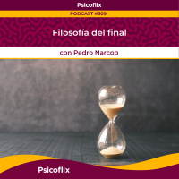 Filosofía del final con Pedro Narcob | Episodio 309