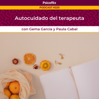 Autocuidado del Terapeuta con Paula Cabal y Gema García - Episodio 220