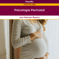 Psicología Perinatal con Mamen Bueno - Episodio 203