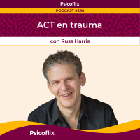 ACT en Trauma con Russ Harris | Episodio 268 (ESP/EN)