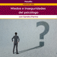 Miedos e inseguridades del psicólogo con Sandra Parmo - Episodio 201